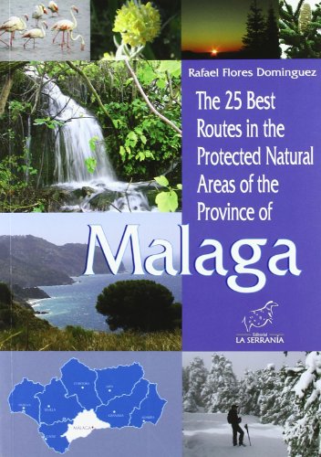 The 25 best routes in the Protected Nautral of the province of Malaga (Colección Espacios protegidos de Andalucía)