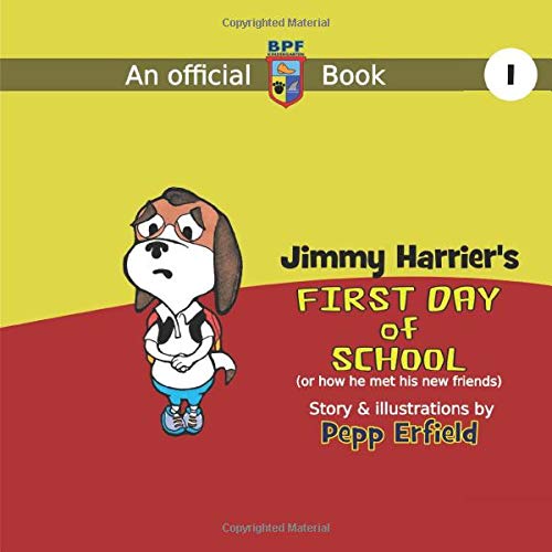 The BPF Kindergarten book 01: Jimmy Harrier's first day of school