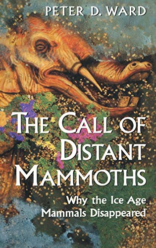 The Call of Distant Mammoths: Why the Ice Age Mammals Disappeared