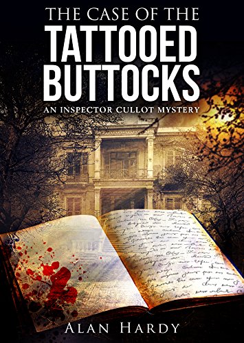 The Case Of The Tattooed Buttocks: An Inspector Cullot Mystery (Inspector Cullot Mystery Series Book 1) (English Edition)
