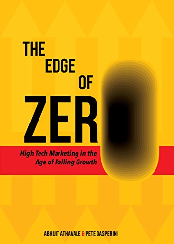 The Edge of Zero: High Tech Marketing in the Age of Falling Growth (English Edition)