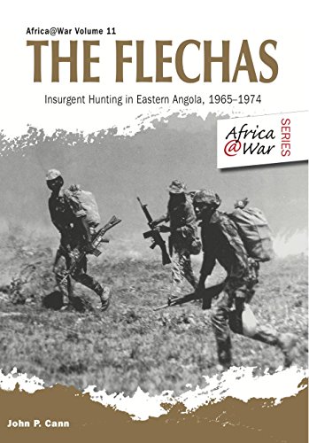 The Flechas: Insurgent Hunting in Eastern Angola, 1965–1974 (Africa@War Book 11) (English Edition)