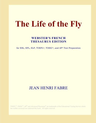 The Life of the Fly (Webster's French Thesaurus Edition)