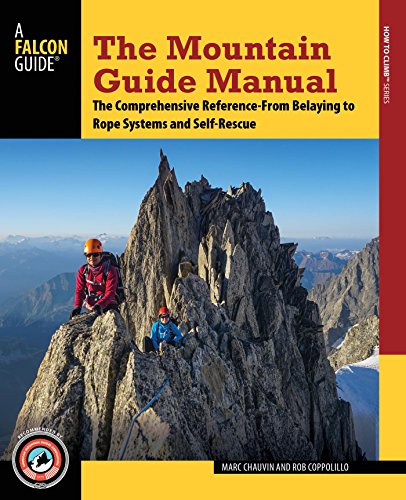 The Mountain Guide Manual: The Comprehensive Reference--From Belaying to Rope Systems and Self-Rescue (English Edition)