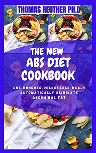 THE NEW ABS DIET COOKBOOK: One hundred delectable meals automatically eliminate abdominal fat (English Edition)