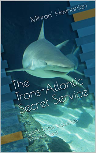 The Trans-Atlantic Secret Service: Lyons Kross Industries, Volume Two (English Edition)