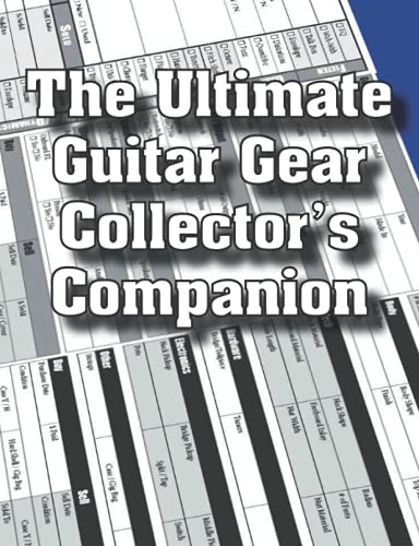 The Ultimate Guitar Gear Collector's Companion: Gear Catalog (Guitar Gear Collector's Companions)