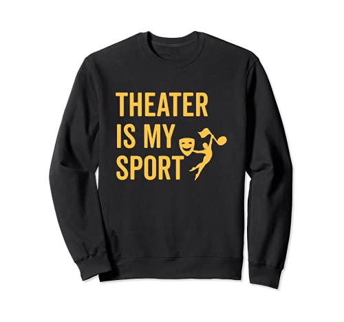 Theatre Is My Sport Musical Fun Broadway Theater Christmas Sudadera