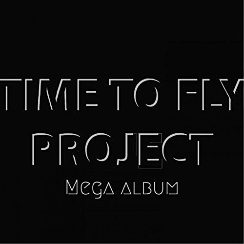 Time to Fly Project Mega Album