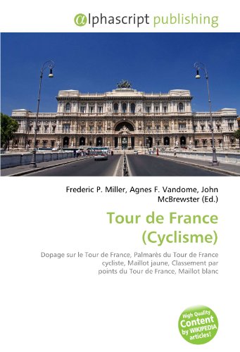 Tour de France (Cyclisme): Dopage sur le Tour de France, Palmarès du Tour de France cycliste, Maillot jaune, Classement par points du Tour de France, Maillot blanc