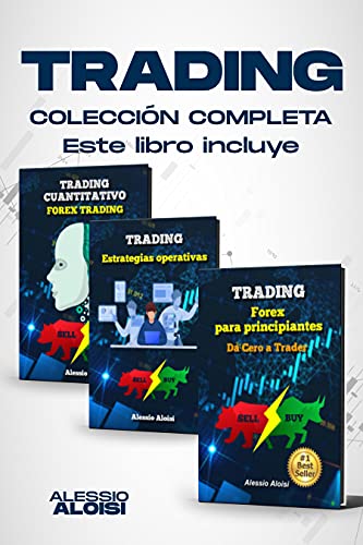 Trading: Manual práctico completo - Forex trading y bolsa para principiantes, 3 libros en uno - análisis técnico, trading cuantitativo algoritmico y 10 estrategias operativas intradía