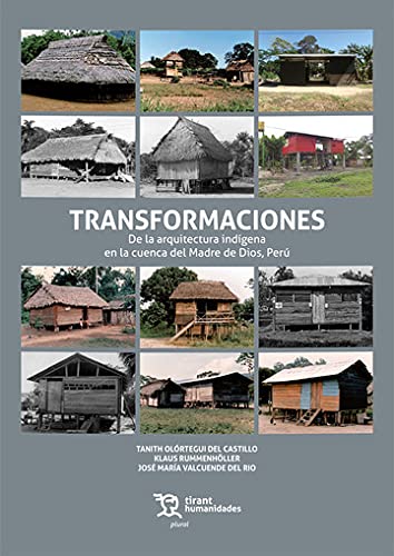 Transformaciones. De la arquitectura indígena en la cuenca del Madre de Dios, Perú (Plural)