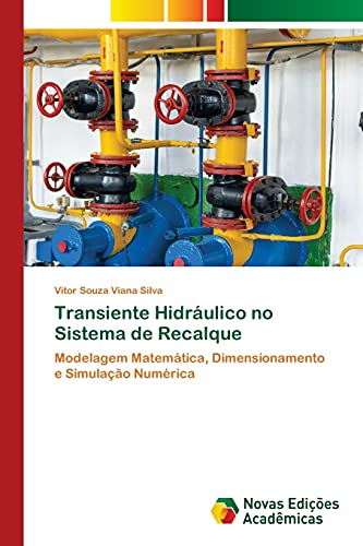 Transiente Hidráulico no Sistema de Recalque: Modelagem Matemática, Dimensionamento e Simulação Numérica