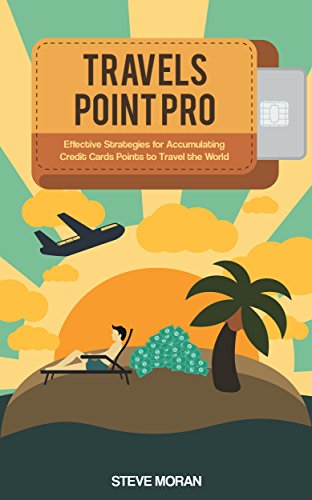 Travel Points Pro - Effective Strategies for Accumulating Credit Card Points to Travel the World (English Edition)