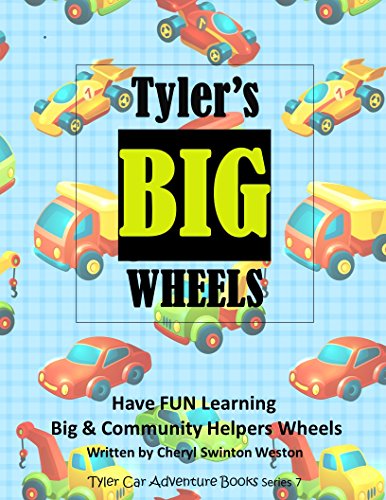 Tyler's BIG WHEELS: Having FUN Learning the names of BIG and Community Helpers Wheels (Tyler Adventure CAR Book Series 7) (English Edition)