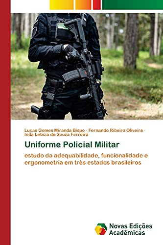 Uniforme Policial Militar: estudo da adequabilidade, funcionalidade e ergonometria em três estados brasileiros