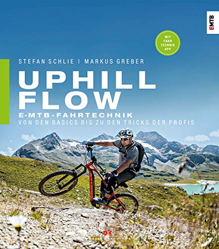Uphill-Flow: E-MTB-Fahrtechnik – Von den Basics bis zu den Tricks der Profis (German Edition)
