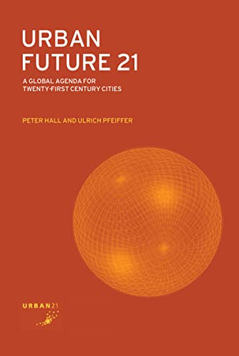 Urban Future 21: A Global Agenda for Twenty-First Century Cities (English Edition)