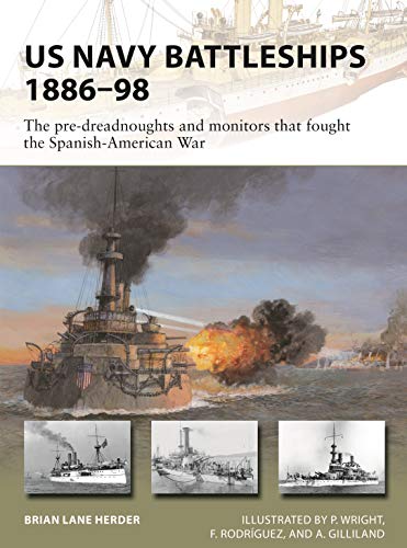 US Navy Battleships 1886–98: The pre-dreadnoughts and monitors that fought the Spanish-American War (New Vanguard Book 271) (English Edition)