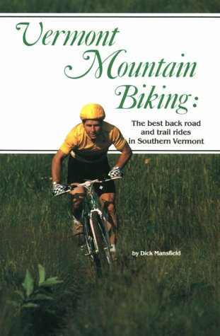Vermont Mountain Biking: The Best Back Road and Trail Rides in South Vermont [Idioma Inglés]