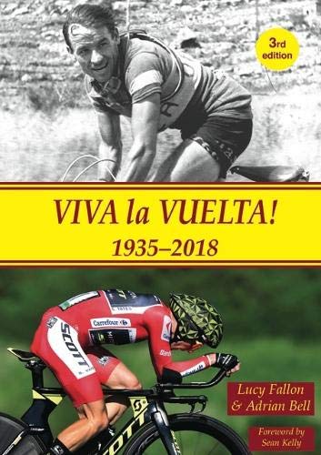 Viva La Vuelta! 1935-2018: The History of Spain's Great Cycle Race