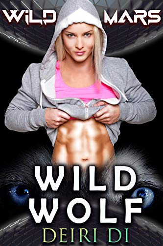 Wild Wolf: An Alpha Wolf Shifter Taken Romance (Wild Mars Book 4) (English Edition)
