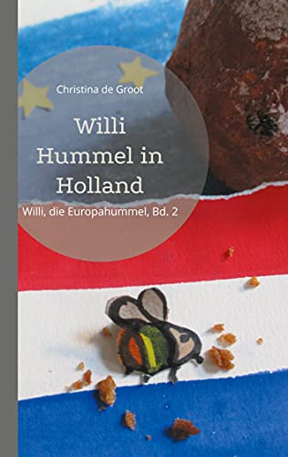 Willi Hummel in Holland: Willi, die Europahummel, Bd. 2 (German Edition)