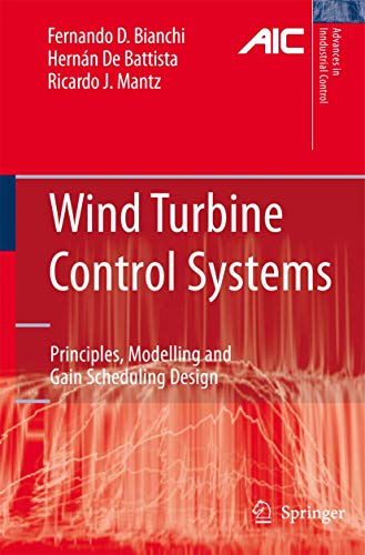 Wind Turbine Control Systems: Principles, Modelling and Gain Scheduling Design (Advances in Industrial Control)