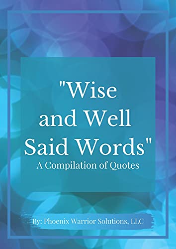 Wise and Well Said Words : A Compilation of Quotes (English Edition)