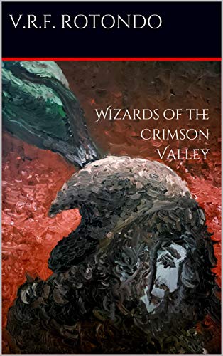 Wizards of the Crimson Valley (Weeping Enigma Book 1) (English Edition)