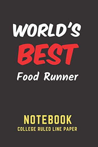 World's Best Food Runner Notebook: College Ruled Line Paper. Perfect Gift/Present for any occasion. Appreciation, Retirement, Year End, Co-worker, ... Anniversary, Father's Day, Mother's Day