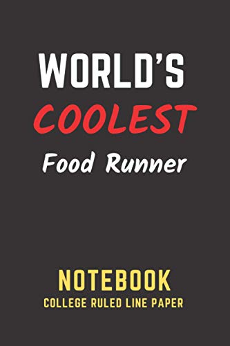 World's Coolest Food Runner Notebook: College Ruled Line Paper. Perfect Gift/Present for any occasion. Appreciation, Retirement, Year End, Co-worker, ... Anniversary, Father's Day, Mother's Day