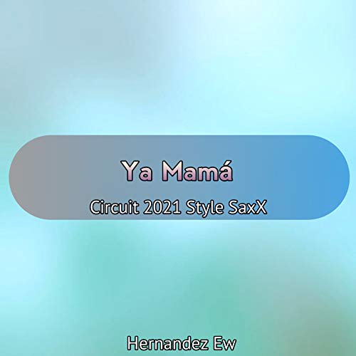 Ya Mama (feat. Dj Matrix) [Circuit 2021 Style Saxx]